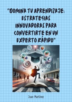 Image of "Domina tu Aprendizaje: Estrategias Innovadoras para Convertirte en un Experto Rápido" (eBook, ePUB)