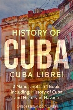 Image of History of Cuba: Cuba Libre! 2 Manuscripts in 1 Book, Including (eBook, ePUB)