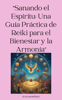 Image of "Sanando el Espíritu: Una Guía Práctica de Reiki para el Bienestar y la Armonía" (eBook, ePUB)